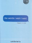 کتاب THE WORDS I WASH I SAID حرف هایی که کاش می زدم (مات)