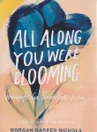 کتاب ALL ALONG YOU WERE BLOOMING وقتی شکوفا می شوید (مات)