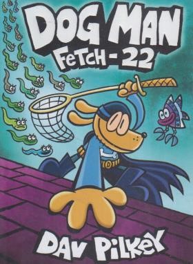 DOG MAN 8: FETCH-22 سرکار هاپو 8: دستگیری آن 22 نفر(کمیک/معیارعلم)