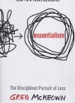 کتاب ESSENTIALISM : THE DISCIPLINED PURSUIT OF LESS اصل گرایی : جستجوی قاعده مند بایسته ها (معیارعلم)