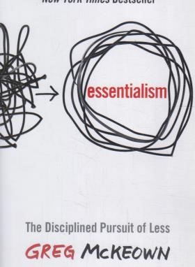 ESSENTIALISM : THE DISCIPLINED PURSUIT OF LESS اصل گرایی : جستجوی قاعده مند بایسته ها (معیارعلم)
