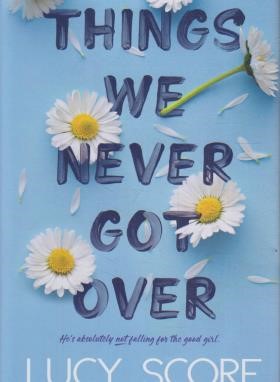 THINGS WE NEVER GOT OVER چیزهایی که هرگز از آن ها عبور نکردیم(معیارعلم)