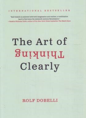 THE ART OF THINKING CLEARLY هنر شفاف اندیشیدن(معیارعلم)